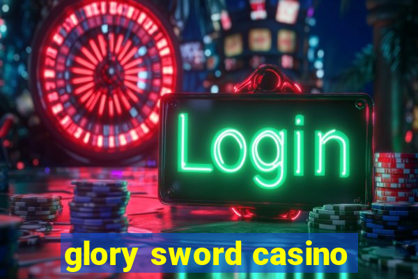 glory sword casino